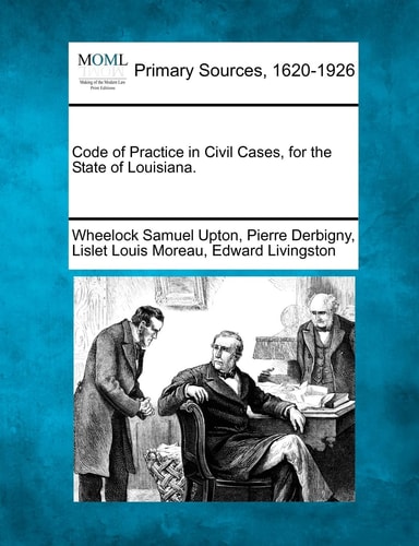 Code of Practice in Civil Cases, for the State of Louisiana.