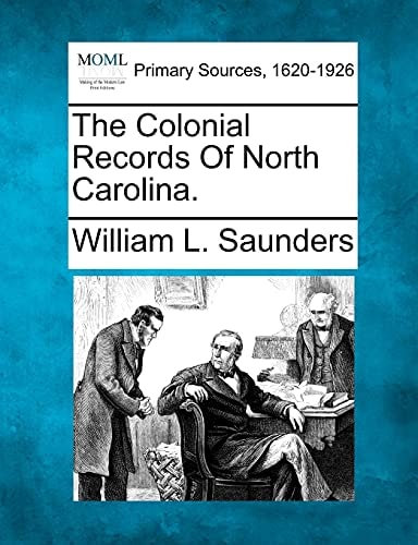 The Colonial Records Of North Carolina.