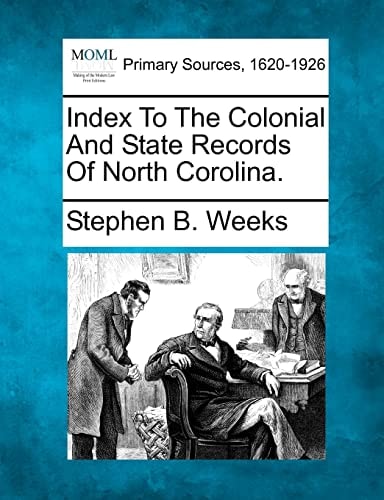 Index To The Colonial And State Records Of North Corolina.