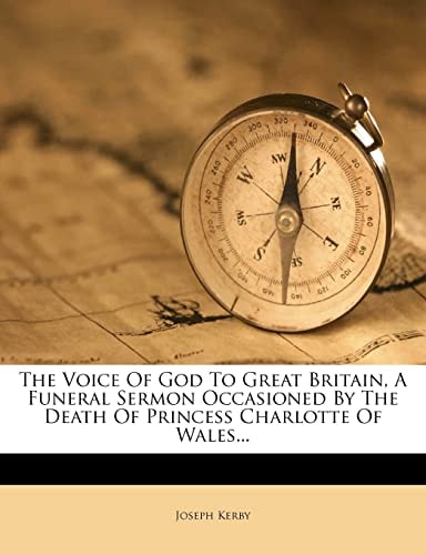 The Voice Of God To Great Britain, A Funeral Sermon Occasioned By The Death Of Princess Charlotte Of Wales...