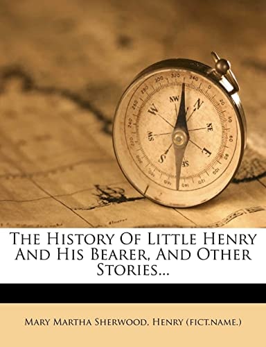 The History Of Little Henry And His Bearer, And Other Stories...