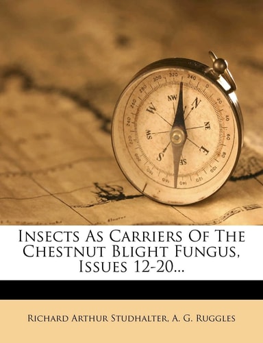 Insects As Carriers Of The Chestnut Blight Fungus, Issues 12-20...