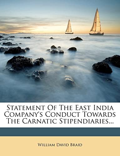 Statement Of The East India Company's Conduct Towards The Carnatic Stipendiaries...