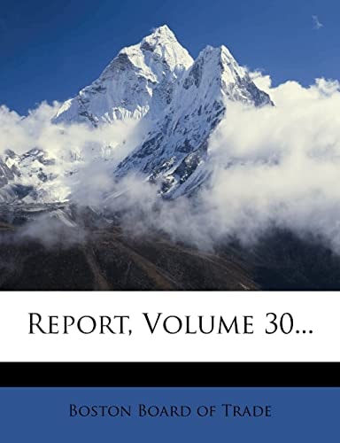 Report, Volume 30...