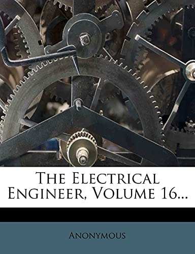 The Electrical Engineer, Volume 16...