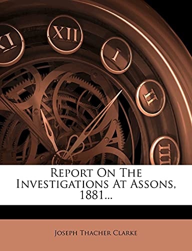 Report On The Investigations At Assons, 1881...