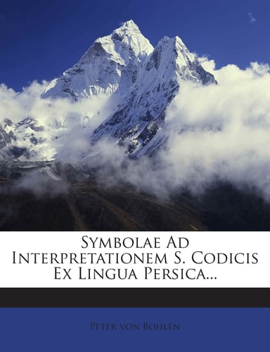 Symbolae Ad Interpretationem S. Codicis Ex Lingua Persica... (English and Latin Edition)