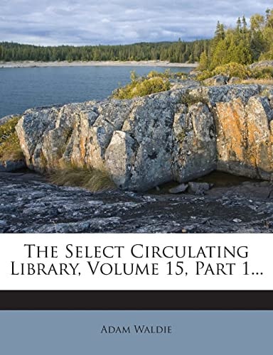 The Select Circulating Library, Volume 15, Part 1...