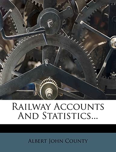 Railway Accounts And Statistics...