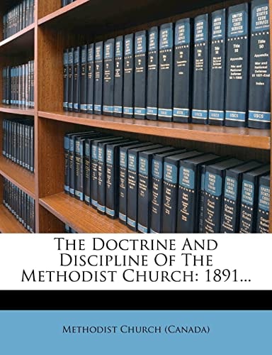 The Doctrine And Discipline Of The Methodist Church: 1891...