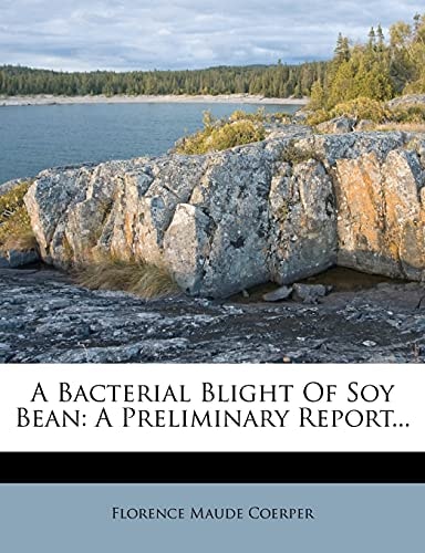 A Bacterial Blight Of Soy Bean: A Preliminary Report...