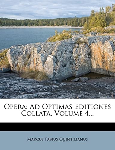 Opera: Ad Optimas Editiones Collata, Volume 4...