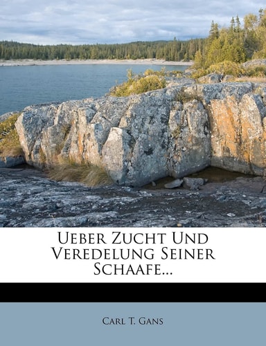 Ueber Zucht Und Veredelung Seiner Schaafe... (English and German Edition)