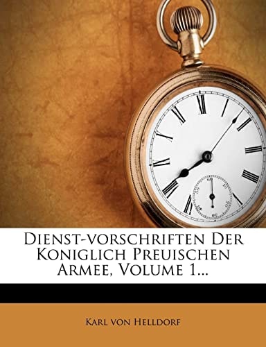 Dienst-vorschriften Der Koniglich Preuischen Armee, Volume 1...