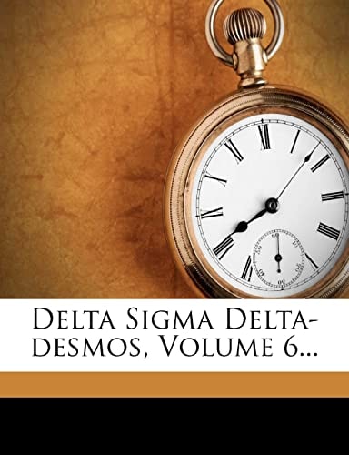 Delta Sigma Delta-desmos, Volume 6...