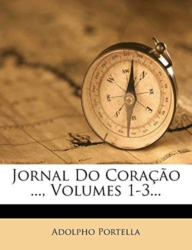 Jornal Do Coracao ..., Volumes 1-3... (English and Portuguese Edition)