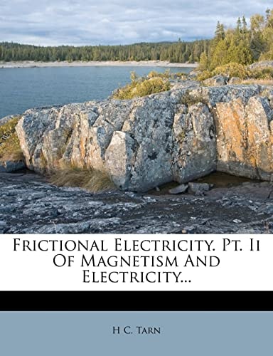 Frictional Electricity. Pt. Ii Of Magnetism And Electricity...