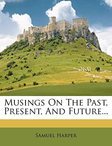 Musings On The Past, Present, And Future...