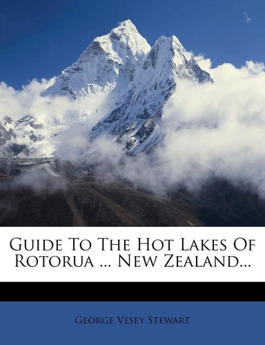 Guide to the Hot Lakes of Rotorua ... New Zealand...
