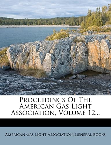 Proceedings Of The American Gas Light Association, Volume 12...