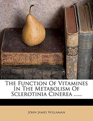 The Function Of Vitamines In The Metabolism Of Sclerotinia Cinerea ......