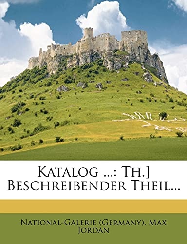 Katalog ...: Th.] Beschreibender Theil...
