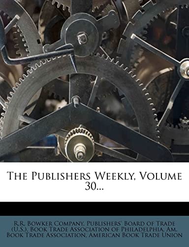 The Publishers Weekly, Volume 30...