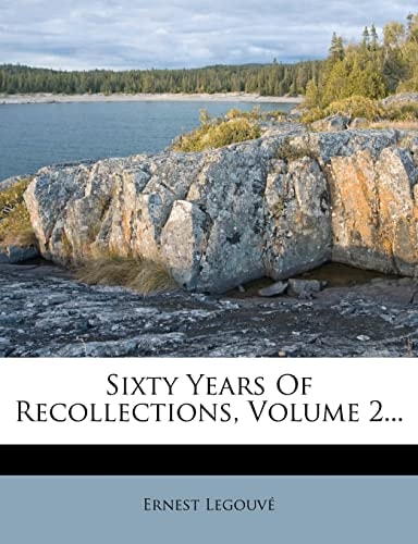 Sixty Years Of Recollections, Volume 2...