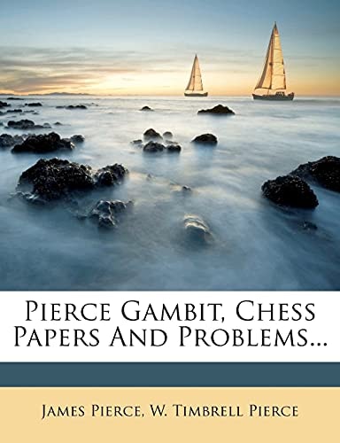 Pierce Gambit, Chess Papers And Problems...