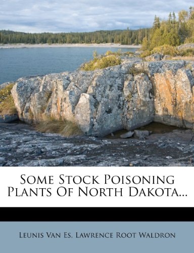 Some Stock Poisoning Plants Of North Dakota...