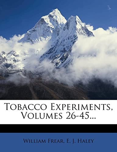 Tobacco Experiments, Volumes 26-45...