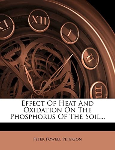 Effect Of Heat And Oxidation On The Phosphorus Of The Soil...
