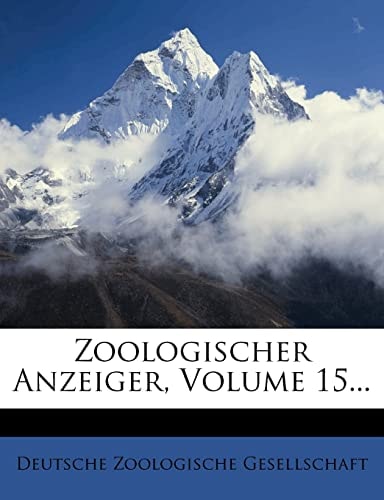 Zoologischer Anzeiger, Volume 15...