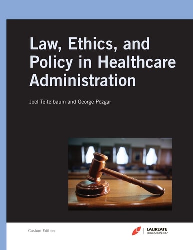 Law, Ethics, and Policy in Healthcare Administration