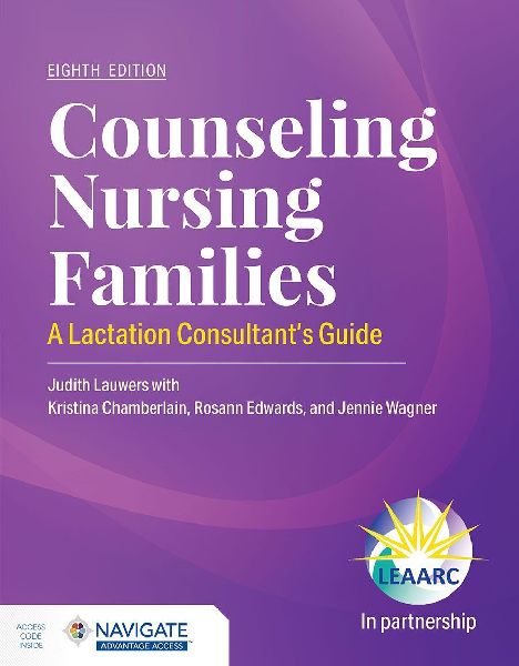 Counseling Nursing Families: a Lactation Consultants Guide