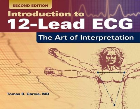Introduction to 12-Lead Ecg: The Art of Interpretation: .