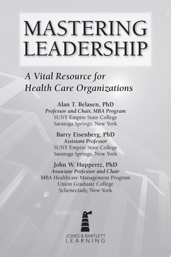 Mastering Leadership A Vital Resource for Health Care Organizations