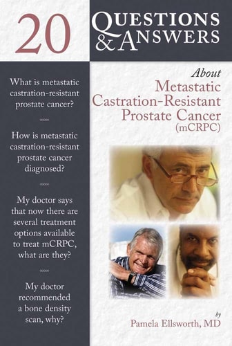 20 Questions and Answers about Metastatic Castration-Resistant Prostate Cancer (mCRCP)