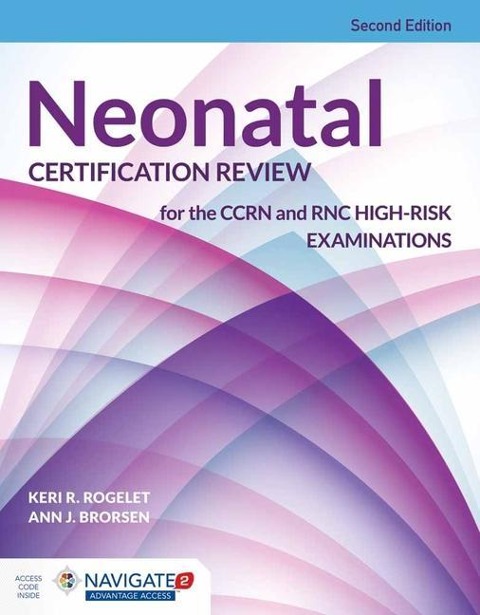 Neonatal Certification Review for the Ccrn and Rnc High-Risk Examinations: .