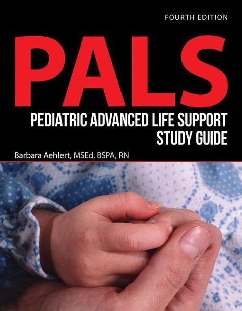 Pediatric Advanced Life Support Study Guide: .