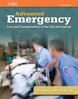 Advanced Emergency Care and Transportation of the Sick and Injured Student Workbook: .