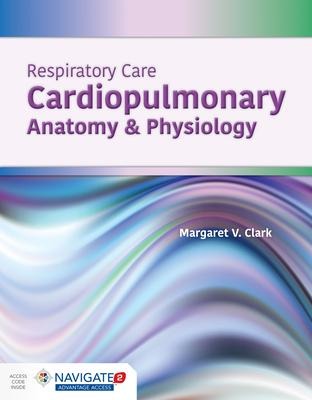 Respiratory Care: Cardiopulmonary Anatomy & Physiology: .