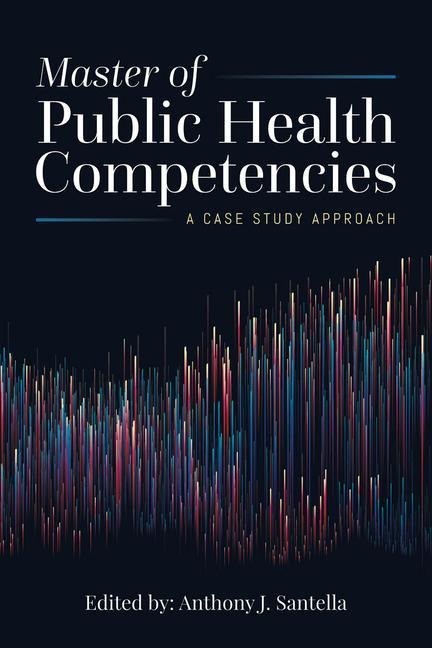 Master of Public Health Competencies: A Case Study Approach: .