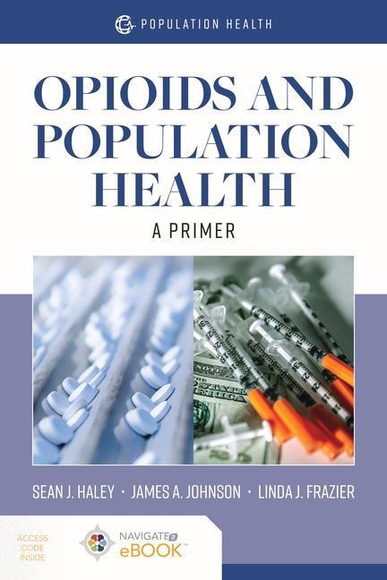 Opioids and Population Health: A Primer: A Primer