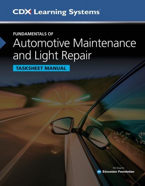 Fundamentals of Automotive Maintenance and Light Repair Tasksheet Manual, Second Edition: .