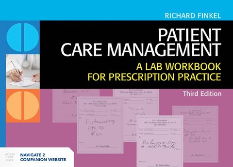 Patient Care Management: A Lab Workbook for Prescription Practice: A Lab Workbook for Prescription Practice