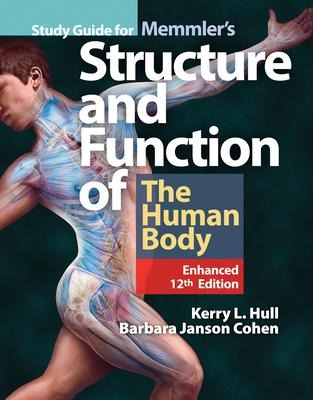 Study Guide for Memmlers Structure & Function of the Human Body, Enhanced Edition