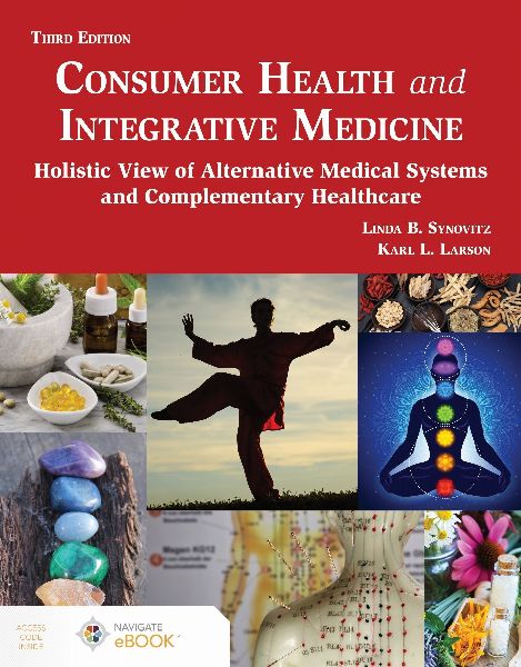 Consumer Health and Integrative Medicine, Third Edition: A Holistic View of Alternative Medical Systems and Complementary Health Care