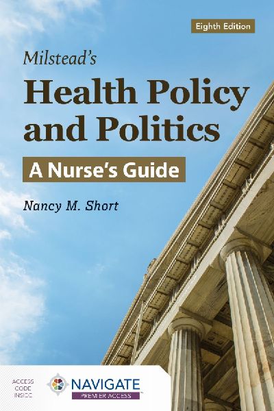 Milsteads Health Policy and Politics: a Nurses Guide