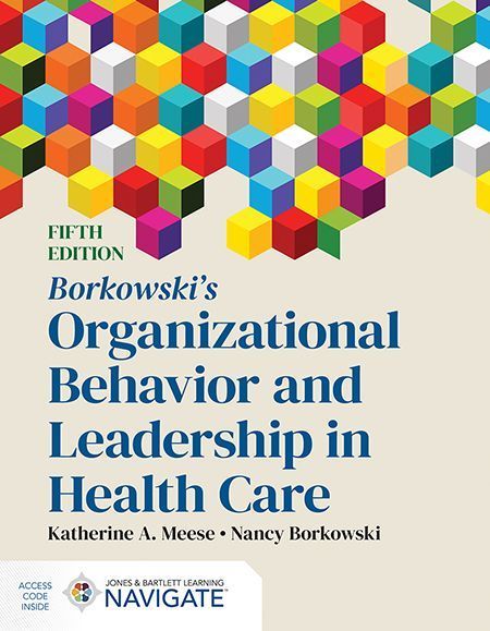 Borkowskis Organizational Behavior and Leadership in Health Care